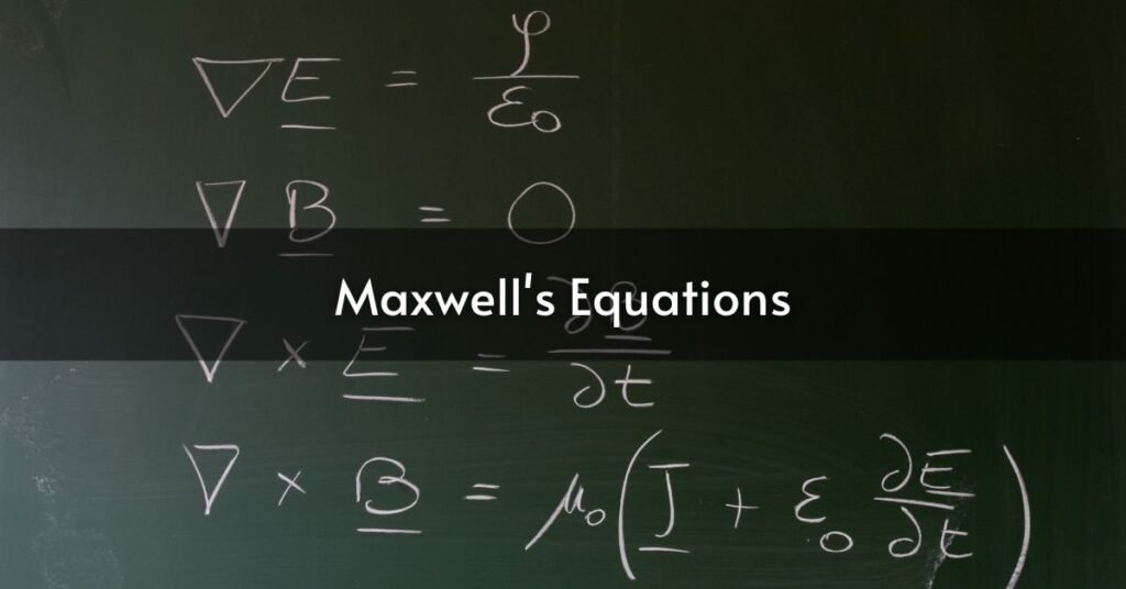 Maxwell’s Equations: The Foundation of Electromagnetic Theory