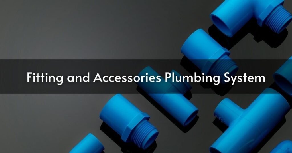 Fitting and Accessories Plumbing System: A Complete Guide