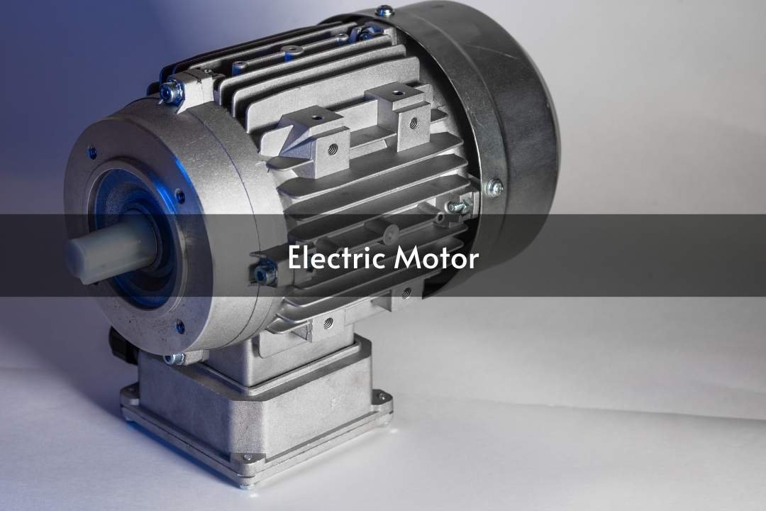 Electric Motor: Types, Benefits, Maintenance