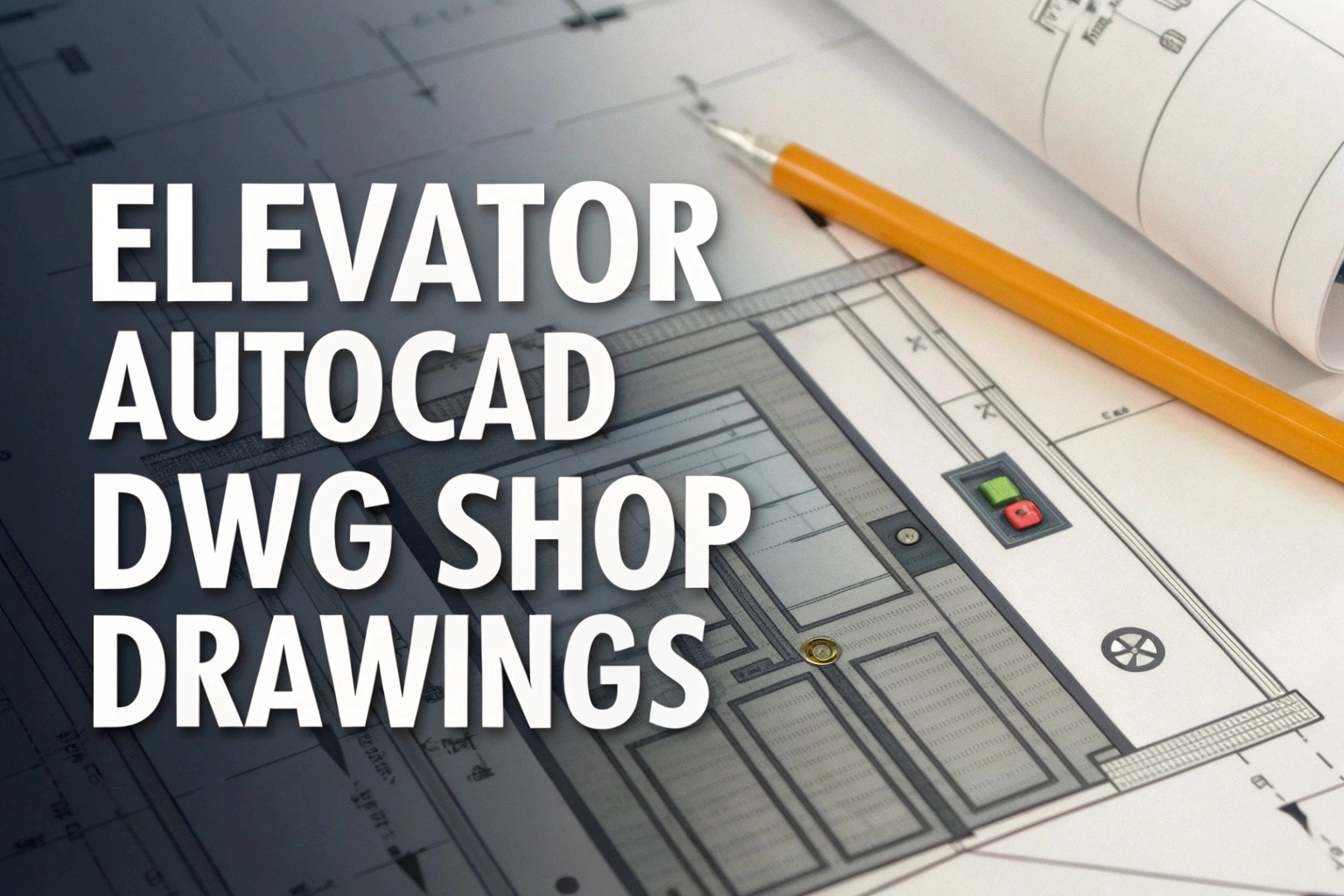 Elevator AutoCAD DWG Shop Drawings – Free